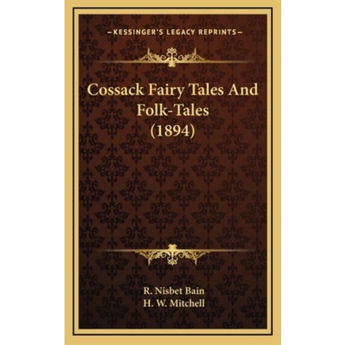 (영문도서) Cossack Fairy Tales And Folk-Tales (1894) Hardcover, Kessinger Publishing, English, 9781164329824
