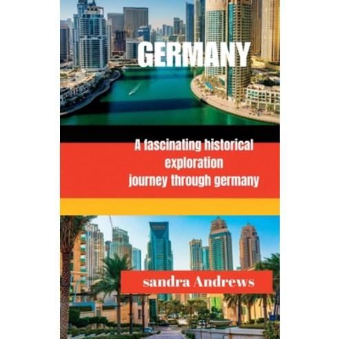 (영문도서) Germany Travel guide 2023: A fascinating historical exploration journey through germany Paperback, Independently Published, English, 9798851333187