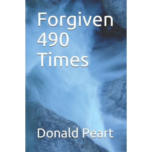 Forgiven 490 Times Paperback, Independently Published, English, 9798743696215