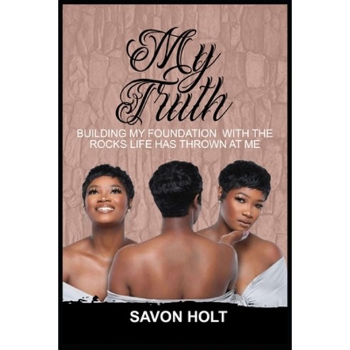 My Truth: Building my Foundation With the Rocks Life Has Thrown at Me Paperback, Wgw Publishing Inc., English, 9781732478152