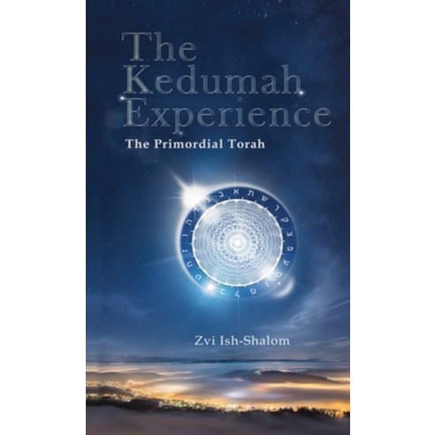 (영문도서) The Kedumah Experience: The Primordial Torah Hardcover, Albion-Andalus Books, English, 9781953220134