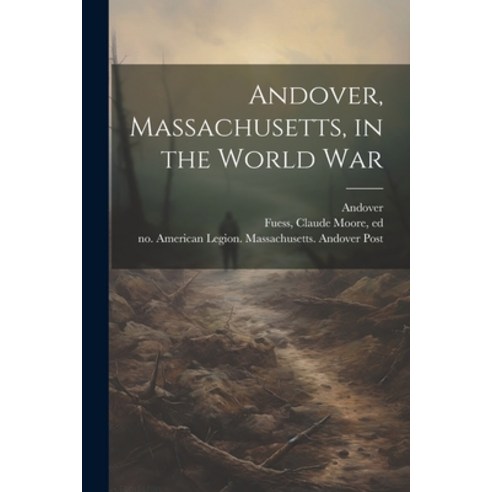 (영문도서) Andover Massachusetts in the World War Paperback, Legare Street Press, English, 9781022460928