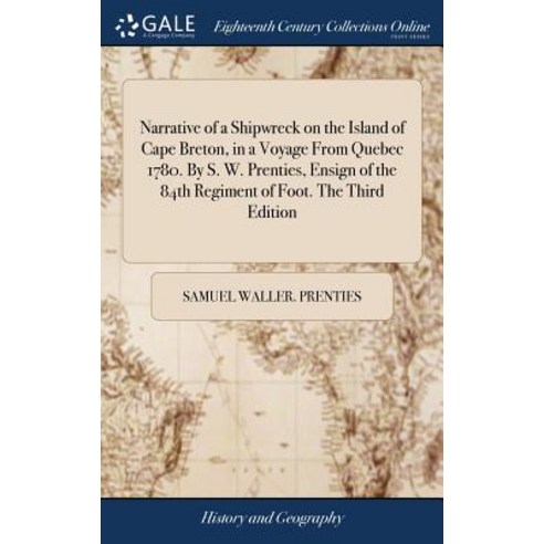 (영문도서) Narrative of a Shipwreck on the Island of Cape Breton in a Voyage From Quebec 1780. By S. W.... Hardcover, Gale Ecco, Print Editions