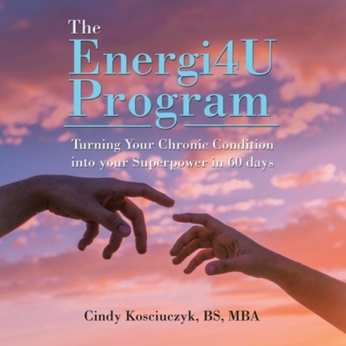 (영문도서) The Energi4u Program: Turning Your Chronic Condition into Your Superpower in 60 Days Paperback, Authorhouse, English, 9781665572705