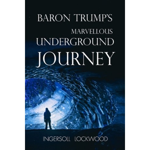 Baron Trump''s Marvellous Underground Journey: with original illustrations Paperback, Independently Published, English, 9798713202217