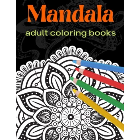 Mandala: adult coloring books: Mandala Coloring Book For Adult Relaxation Coloring Pages For Medita... Paperback, Independently Published, English, 9798598524091