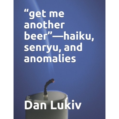 (영문도서) get me another beer-haiku senryu and anomalies Paperback, Independently Published, English, 9798605069317