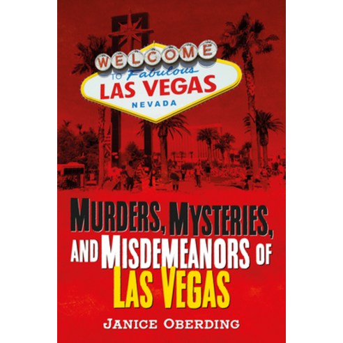 Murders Mysteries and Misdemeanors of Las Vegas Paperback, America Through Time