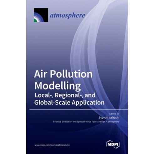 (영문도서) Air Pollution Modelling: Local- Regional- and Global-Scale Application Hardcover, Mdpi AG, English, 9783036506449