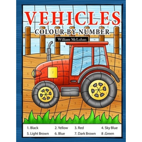 Vehicles Colour By Number: Coloring Book for Kids Ages 4-8 Paperback, Amazon Digital Services LLC..., English, 9798736596331