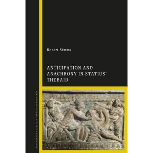 (영문도서) Anticipation and Anachrony in Statius'' Thebaid Hardcover, Bloomsbury Publishing PLC, English, 9781350082571