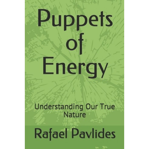 Puppets of Energy: Understanding Our True Nature Paperback, Independently Published, English, 9798690768232