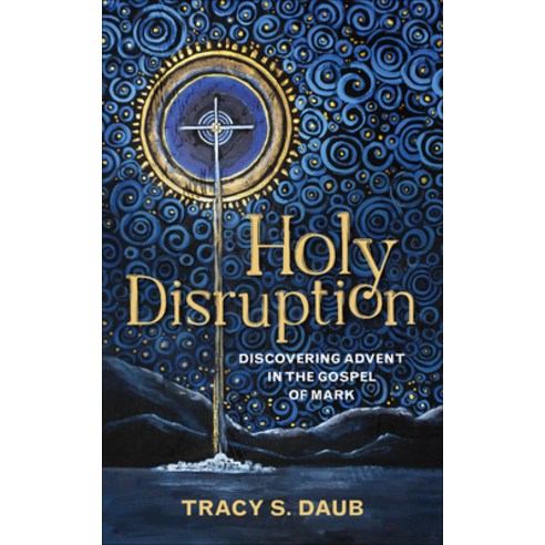 (영문도서) Holy Disruption: Discovering Advent in the Gospel of Mark Paperback, Westminster John Knox Press, English, 9780664267384