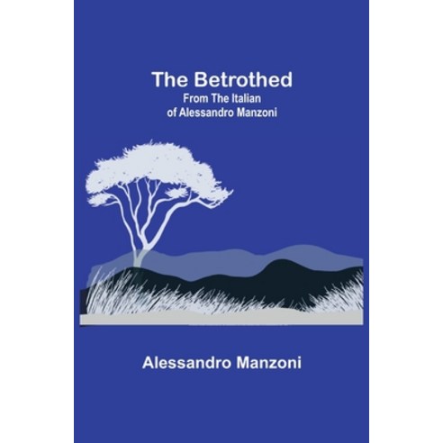 (영문도서) The Betrothed; From the Italian of Alessandro Manzoni Paperback, Alpha Edition, English, 9789354840968