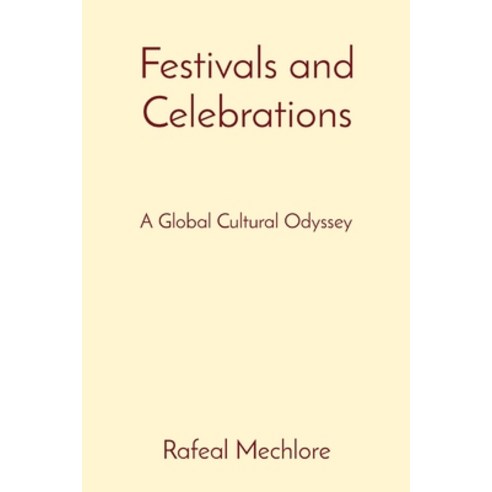 (영문도서) Festivals and Celebrations: A Global Cultural Odyssey Paperback, Wsm Publisher, English, 9788196724351