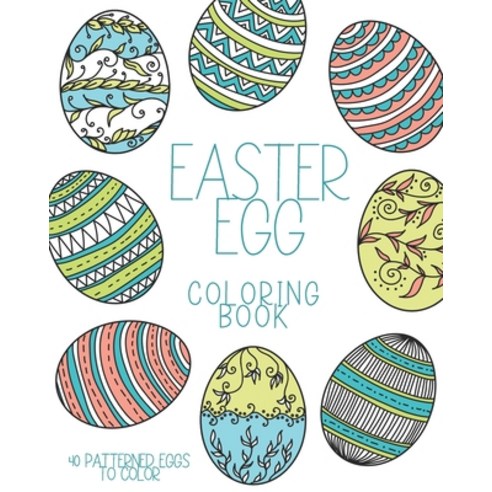 Easter Egg Coloring Book: 40 Patterned eggs to color. Coloring activities for Adults and Kids. For s... Paperback, Independently Published, English, 9798728677970