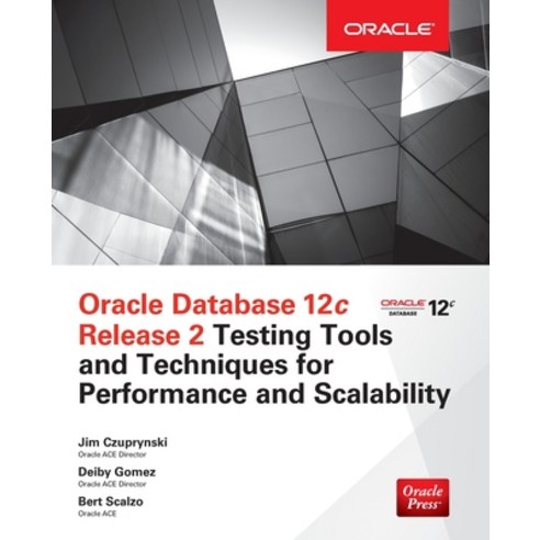(영문도서) Oracle Database 12c Release 2 Testing Tools and Techniques for Performance and Scalability Paperback, McGraw-Hill Education, English, 9781260025965