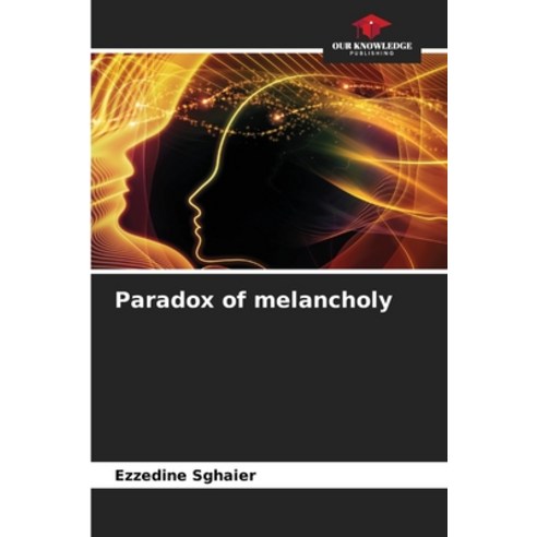 (영문도서) Paradox of melancholy Paperback, Our Knowledge Publishing, English, 9786204174396