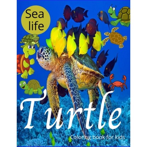 Sea life turtle coloring book for kids: Ocean tortoise coloring book for kids sea animal coloring b... Paperback, Independently Published, English, 9798714845215