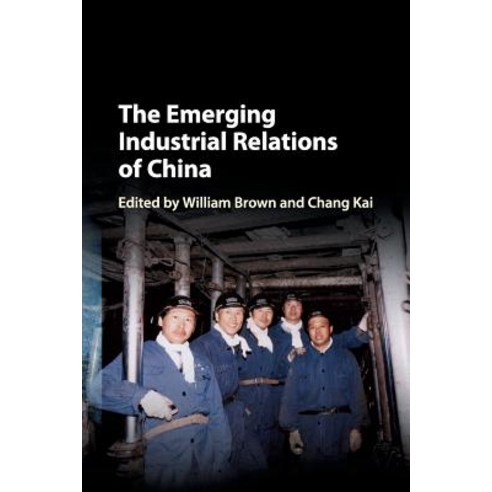 The Emerging Industrial Relations of China, Cambridge University Press