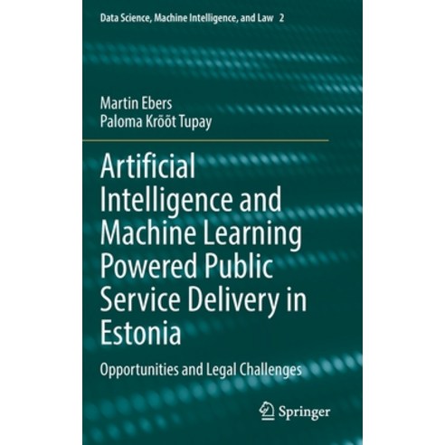 (영문도서) Artificial Intelligence and Machine Learning Powered Public Service Delivery in Estonia: Oppo... Hardcover, Springer, English, 9783031196669