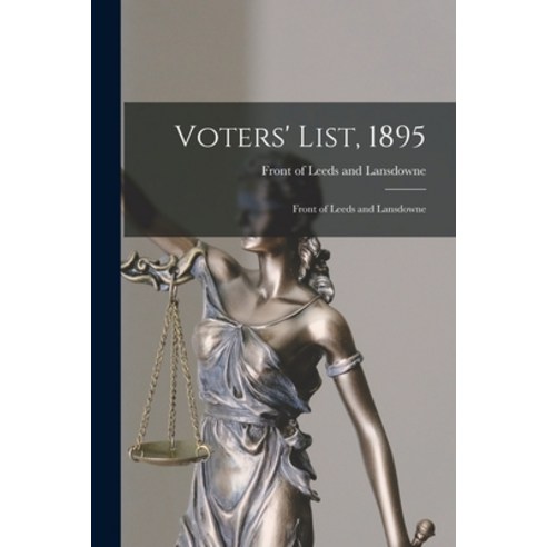 (영문도서) Voters'' List 1895 [microform]: Front of Leeds and Lansdowne Paperback, Legare Street Press, English, 9781014383754