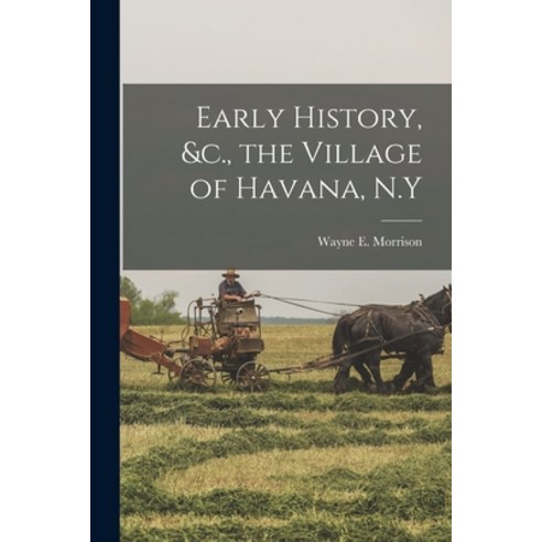 (영문도서) Early History &c. the Village of Havana N.Y Paperback, Legare Street Press, English, 9781018161488