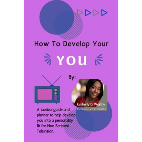 (영문도서) How to Develop Your YOU: A tactical guide and planner to develop you into a personality fit f... Paperback, Denise s''Llure Publishing C..., English, 9780692880272