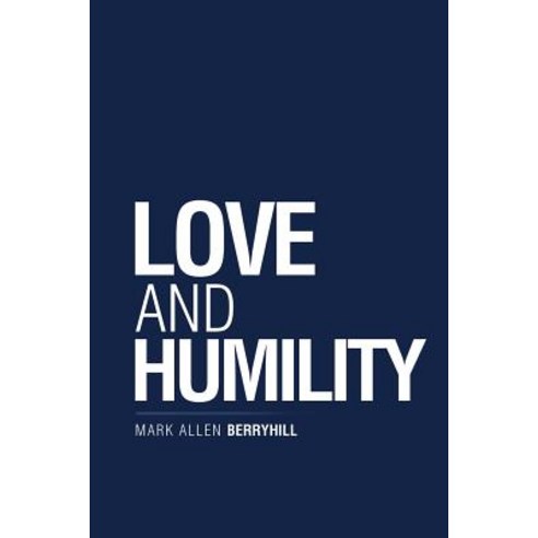 Love and Humility Paperback, WestBow Press, English, 9781973652229