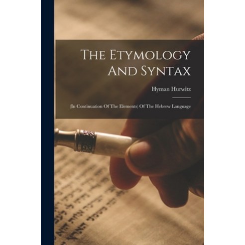 (영문도서) The Etymology And Syntax: (in Continuation Of The Elements) Of The Hebrew Language Paperback, Legare Street Press, English, 9781018628684 encontexte.exercicesdegrammaireb2 Best Top5 (영문도서) The Etymology And Syntax: (in Continuation Of The Elements) Of The Hebrew Language Paperback, Legare Street Press, English, 9781018628684 encontexte.exercicesdegrammaireb2 Best Top5