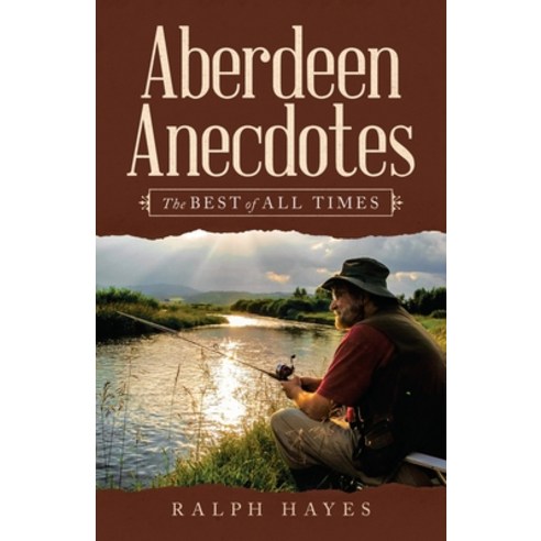 Aberdeen Anecdotes: The Best of All Times Paperback, iUniverse, English, 9781663214034