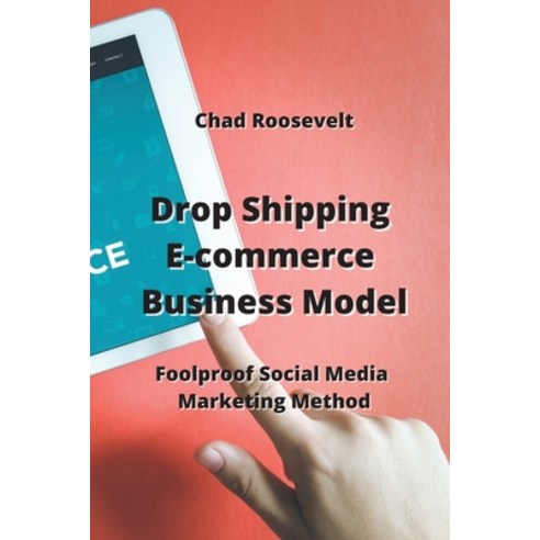 (영문도서) Drop Shipping E-commerce Business Model: Foolproof Social Media Marketing Method Paperback, Chad Roosevelt, English, 9789959016379