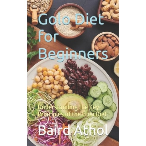 (영문도서) Golo Diet for Beginners: Understanding the Key Principles of the Golo Diet Paperback, Independently Published, English, 9798861578356