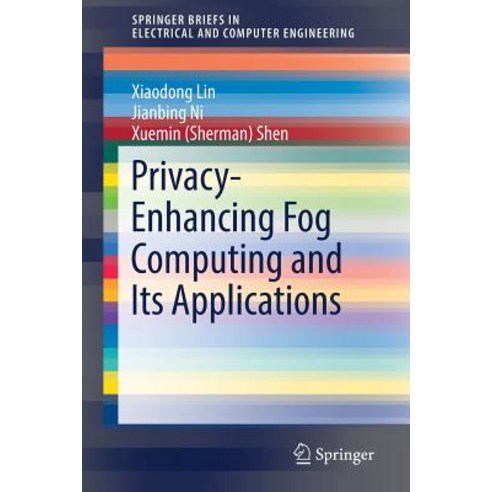 (영문도서) Privacy-Enhancing Fog Computing and Its Applications Paperback, English, 9783030021122, Springer