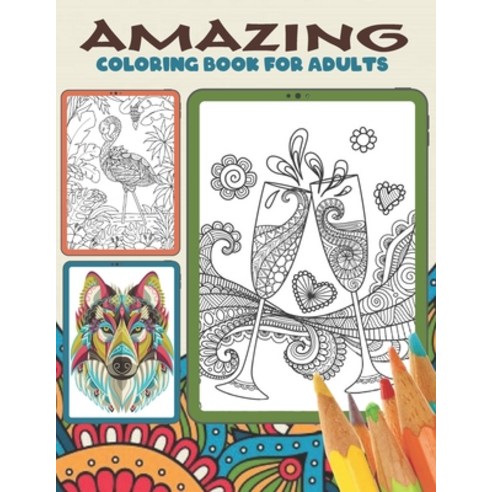 Amazing Coloring Book For Adults: Relaxing Antistress Paperback, Independently Published