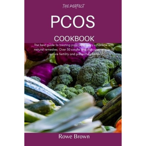 (영문도서) The Perfect Pcos Cookbook: The best guide to treating polycystic ovary syndrome with natural ... Paperback, Independently Published, English, 9798748530248