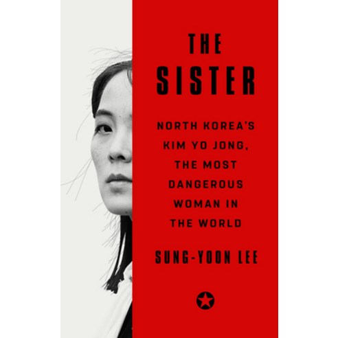(영문도서) The Sister: North Korea''s Kim Yo Jong the Most Dangerous Woman in the World Hardcover, PublicAffairs, English, 9781541704121