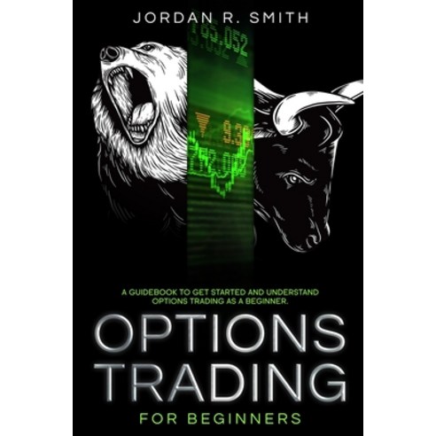 Options Trading for Beginners: A Guidebook to Get Started and Understand Options Trading as a Beginner Paperback, LV Publishing Pro Ltd, English, 9781914257742