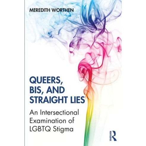 Queers Bis and Straight Lies: An Intersectional Examination of LGBTQ Stigma Paperback, Routledge, English, 9781138241459