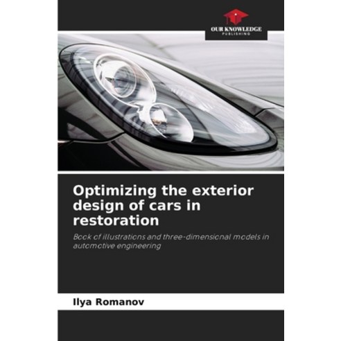 (영문도서) Optimizing the exterior design of cars in restoration Paperback, Our Knowledge Publishing, English, 9786205860571