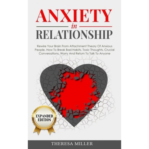 ANXIETY in RELATIONSHIP expanded edition: Rewire Your Brain From Attachment Theory Of Anxious People... Paperback, Independently Published, English, 9798593583987