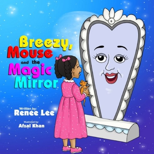 Breezy''s Mouse & The Magic Mirror Paperback, Independently Published