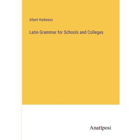 (영문도서) Latin Grammar for Schools and Colleges Paperback, Anatiposi Verlag, English, 9783382165642