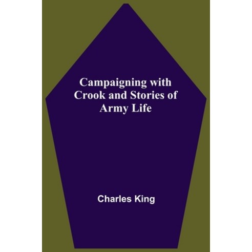 (영문도서) Campaigning With Crook And Stories Of Army Life Paperback, Alpha Edition, English, 9789354549526