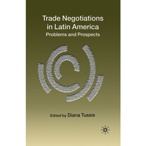 (영문도서) Trade Negotiations in Latin America: Problems and Prospects Paperback, Palgrave MacMillan, English, 9781349431281