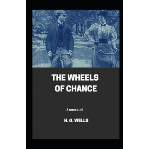 (영문도서) The Wheels of Chance Annotated Paperback, Independently Published, English, 9798461075972