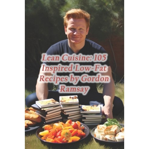 (영문도서) Lean Cuisine: 105 Inspired Low-Fat Recipes by Gordon Ramsay Paperback, Independently Published, English, 9798871804926
