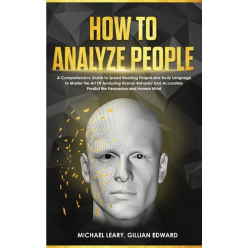 How To Analyze People: A Comprehensive Guide to Speed Reading People and Body Language to Master the... Hardcover, Charlie Creative Lab, English, 9781801687492