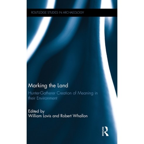(영문도서) Marking the Land: Hunter-Gatherer Creation of Meaning in their Environment Hardcover, Routledge, English, 9781138950993