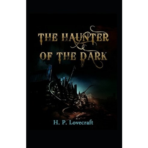 The Haunter of the Dark Illustrated Paperback, Independently Published, English, 9798748406048